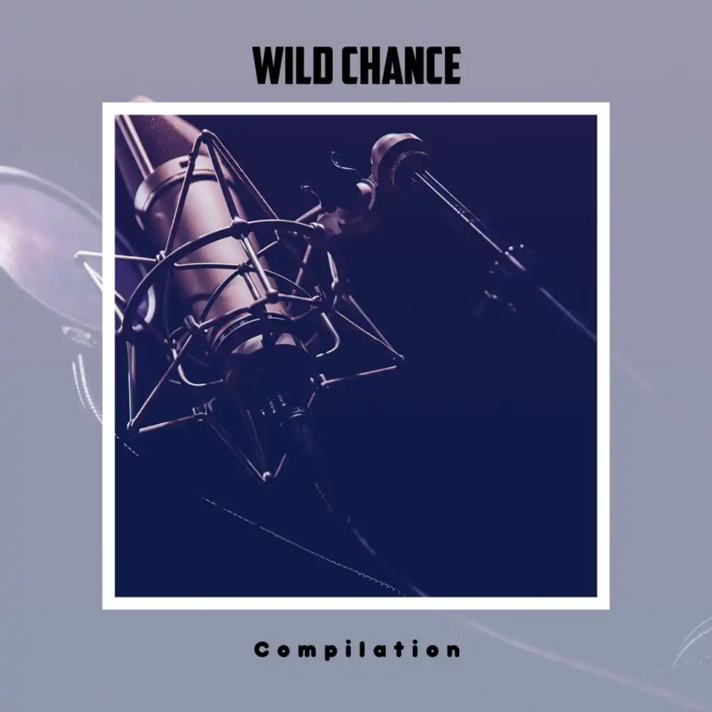Wild Chance Compilation