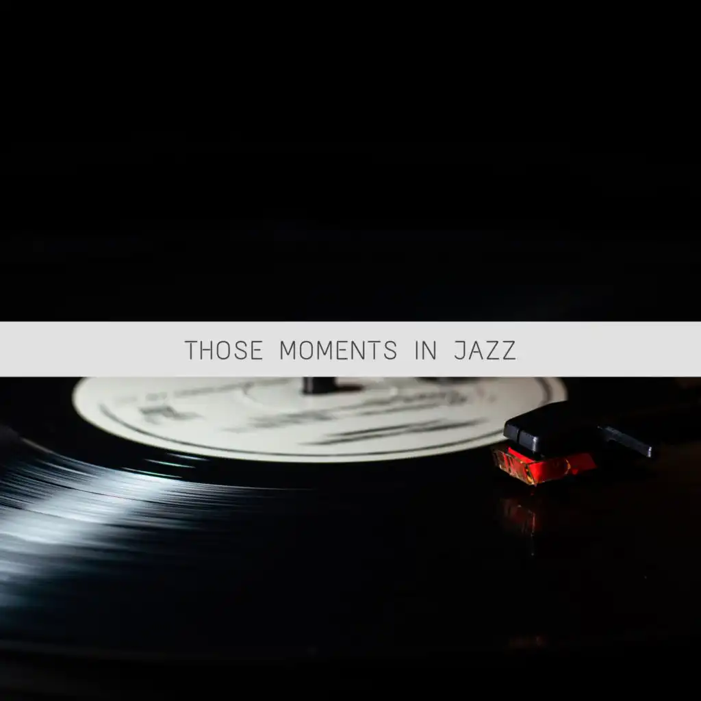 Those Moments in Jazz (High Class Jazz and Blues Moments)