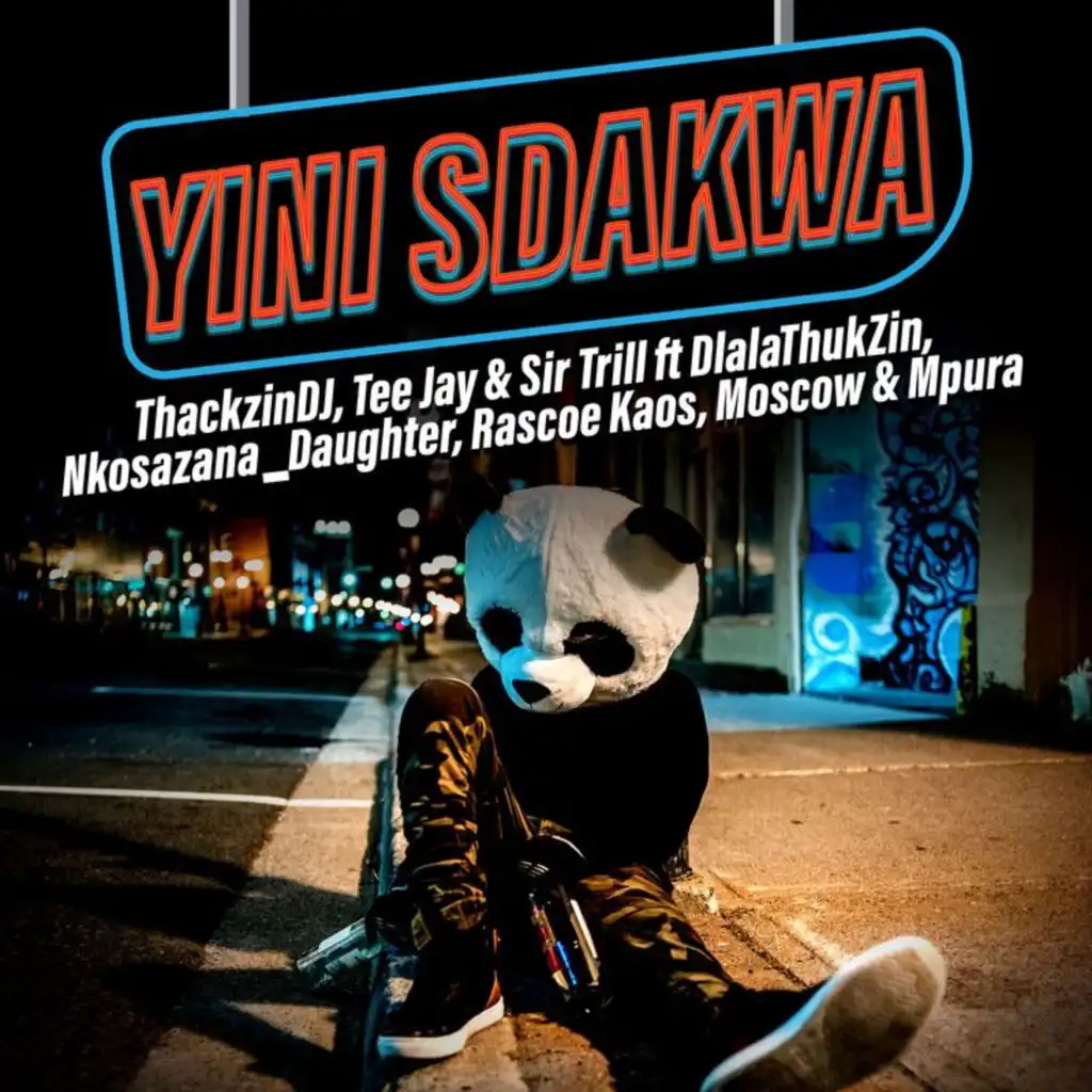Yini Sdakwa (Radio Edit) [feat. Dlala Thukzin, Nkosazana Daughter, Rascoe Kaos, Moscow & Mpura]