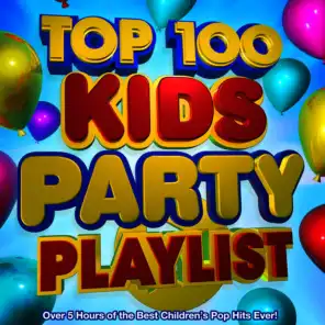 Top 100 Kids Party Playlist - Over 5 Hours of the Best Children's Pop Hits Ever!