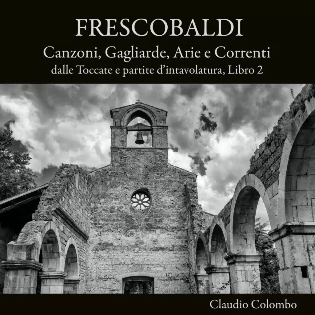 Frescobaldi: Canzoni, gagliarde, arie e correnti dalle toccate e partite d'intavolatura, Libro 2