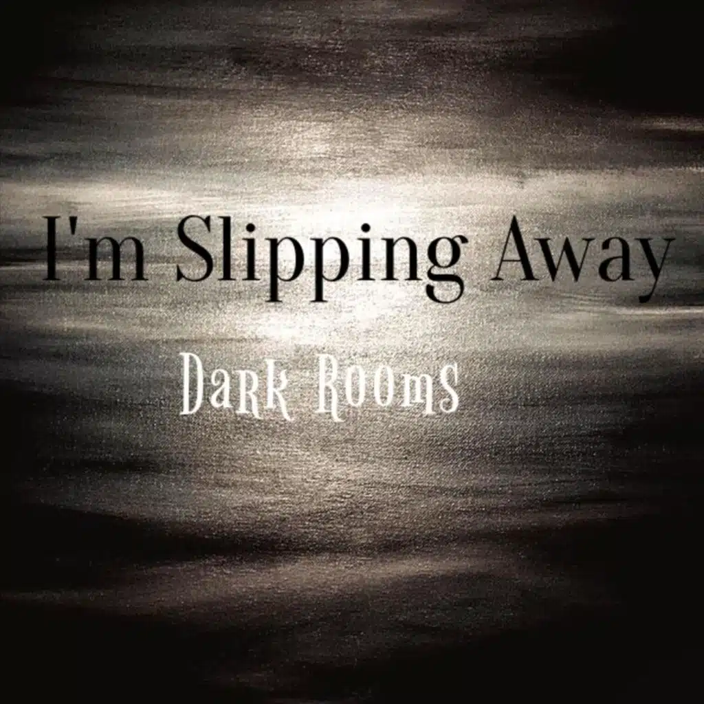 I'm Slipping Away