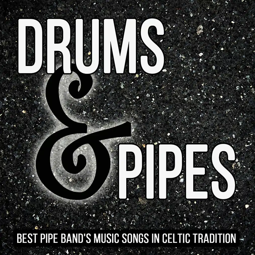Drums & Pipes: Best Pipe Band's Music Songs in Celtic Tradition