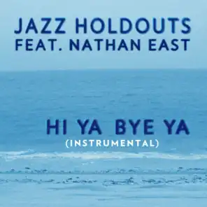 Hi Ya Bye Ya (Instrumental) [feat. Nathan East]