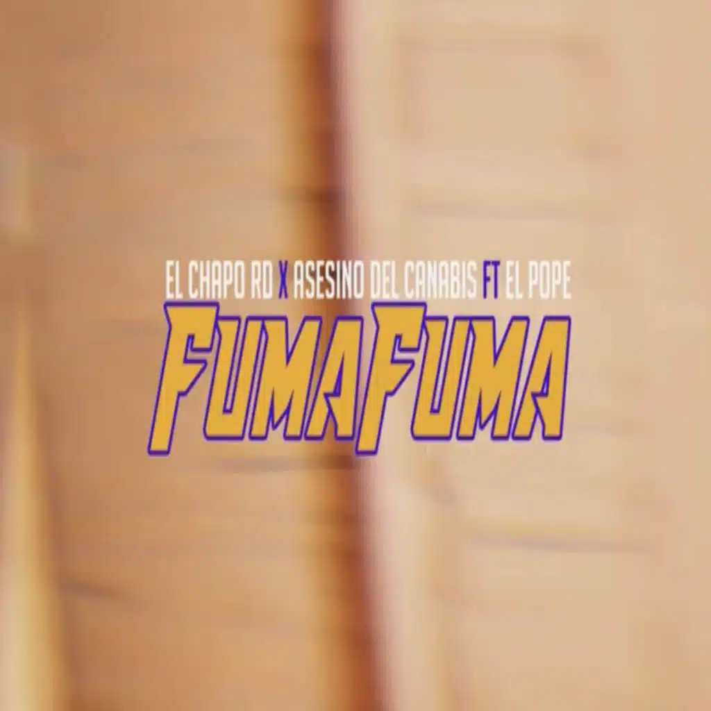 Fuma Fuma (feat. El Chapo Rd & El Asesino Del Canabis)