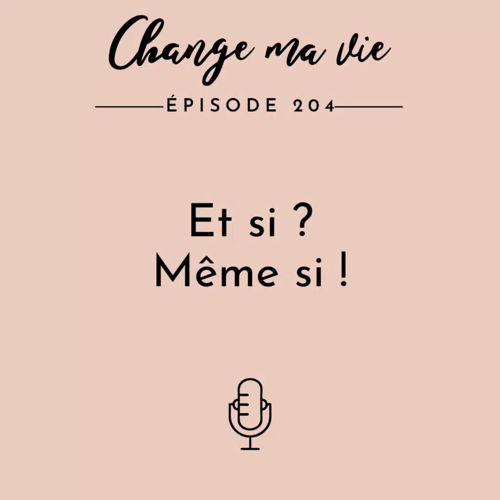 (204) Et si ? Même si !