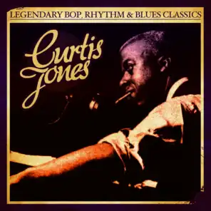 Legendary Bop, Rhythm & Blues Classics: Curtis Jones (Digitally Remastered)