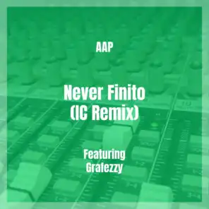 Never Finito (IC Remix) [feat. Grafezzy]