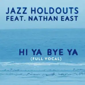 Hi Ya Bye Ya (Full Vocal) [feat. Nathan East]