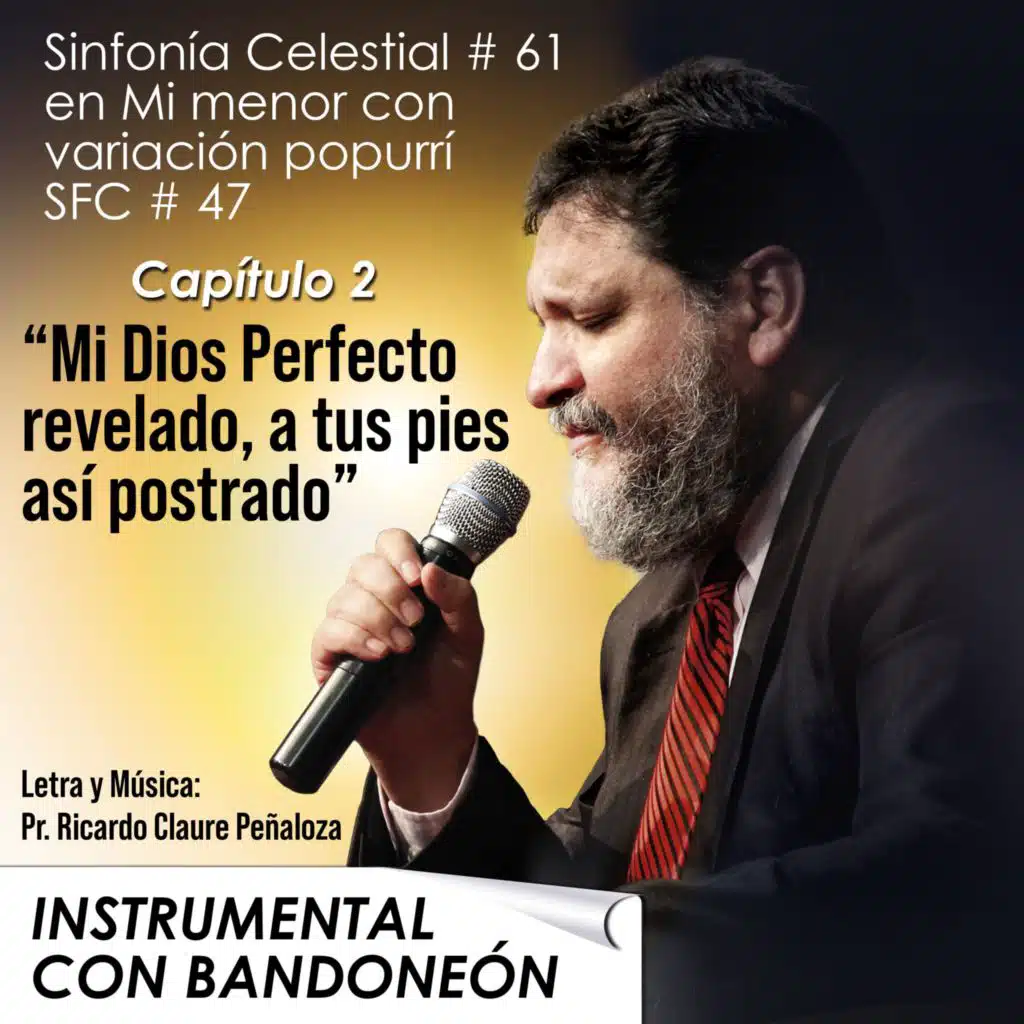 Mi Dios Perfecto revelado, a tus pies así postrado (SFC No.61 en Mim Var. SFC No.47) (Instrumental con Bandoneón)