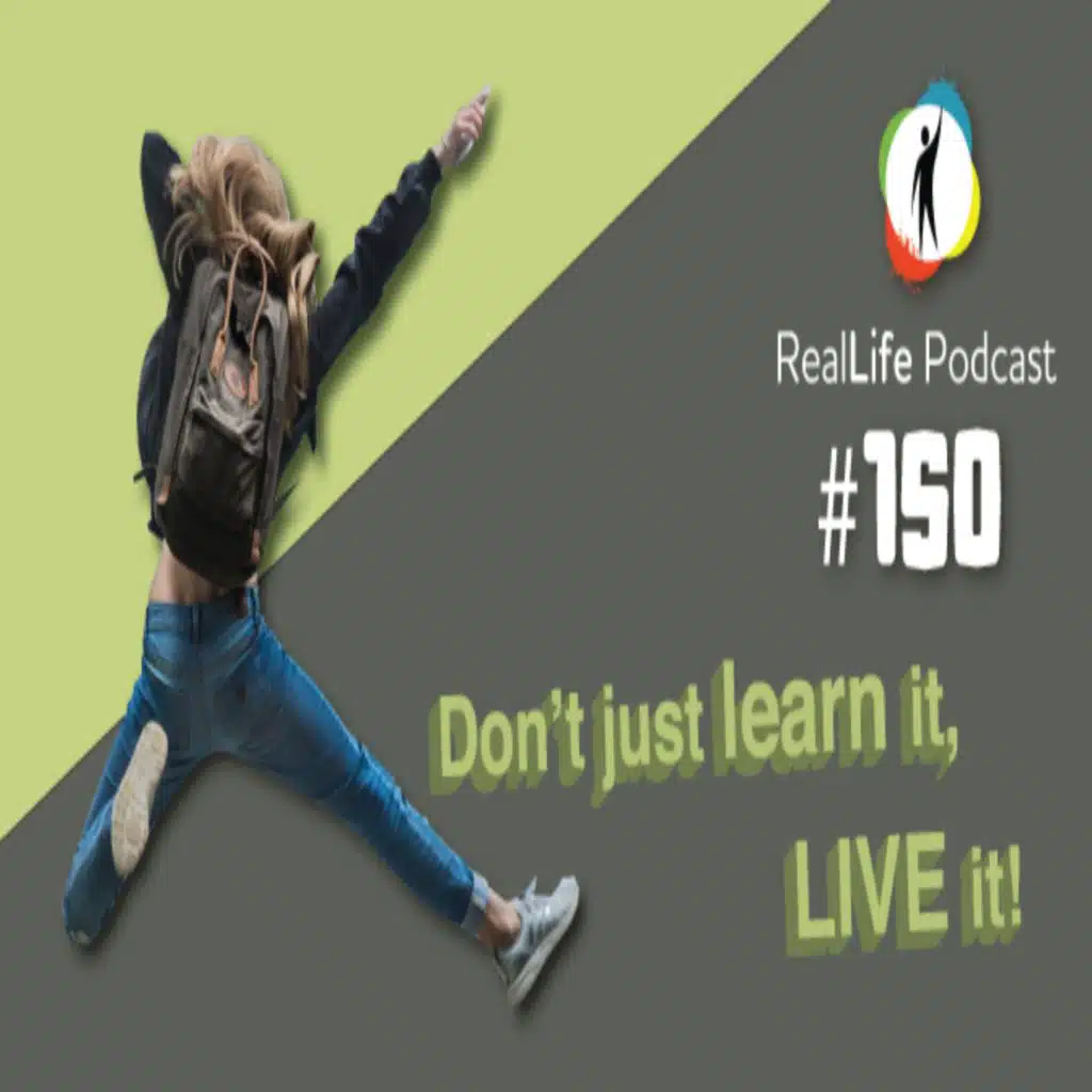150 - 5 Steps to Stop Learning English, and Start LIVING it: The RealLife Way