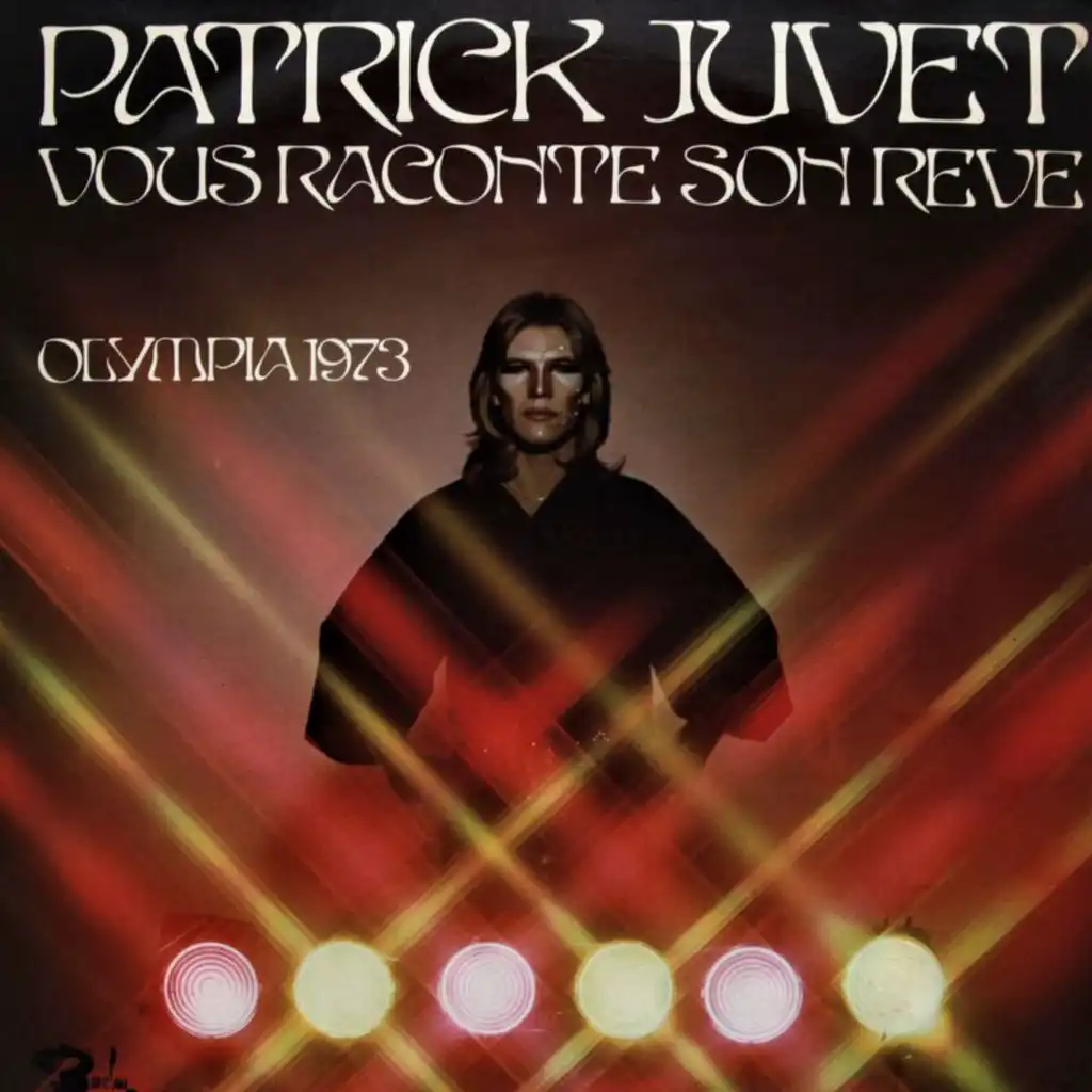 Patrick Juvet vous raconte son rêve - Olympia 1973 (Live)