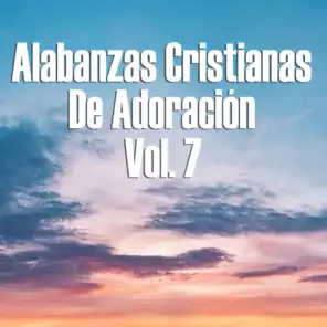 Alabanzas Cristianas de Adoración, Vol. 7
