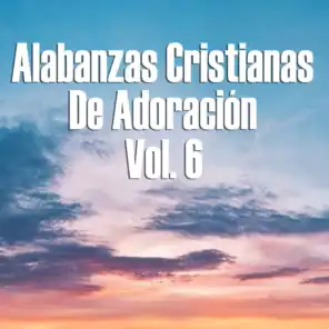 Alabanzas Cristianas de Adoración, Vol. 6