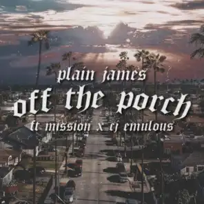 Off the Porch (feat. Mission & CJ Emulous)
