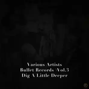 Bullet Records, Vol. 3: Dig a Little Deeper
