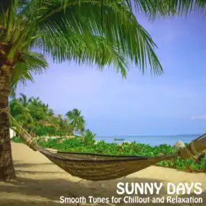 Sunny Days - Smooth Tunes for Chillout and Relaxation