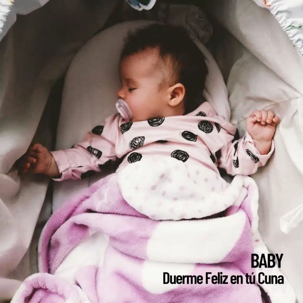 Baby: Duerme Feliz en tú Cuna