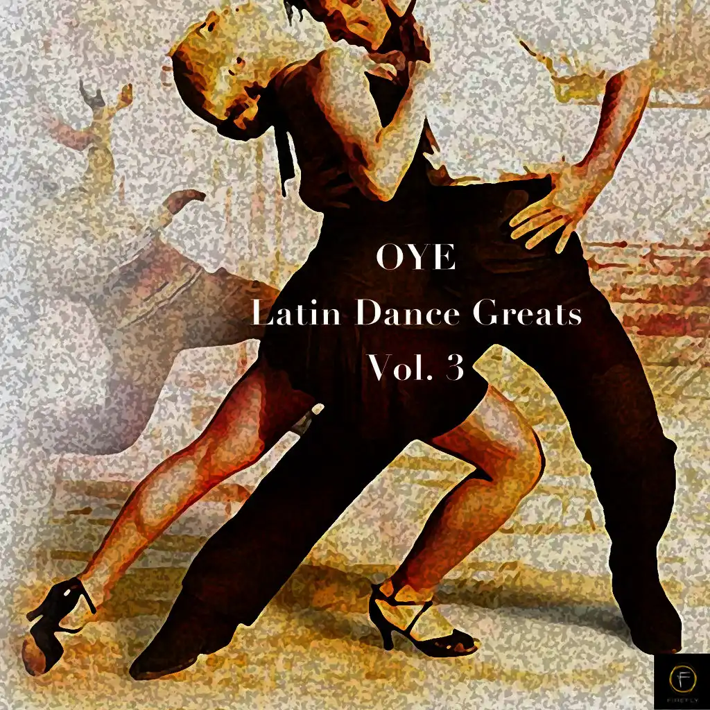 Oye, Latin Dance Greats Vol. 3