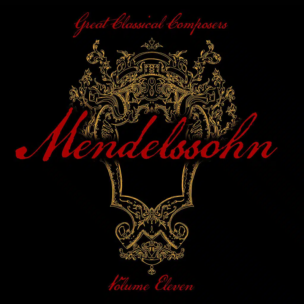 Great Classical Composers: Mendelssohn, Vol. 11
