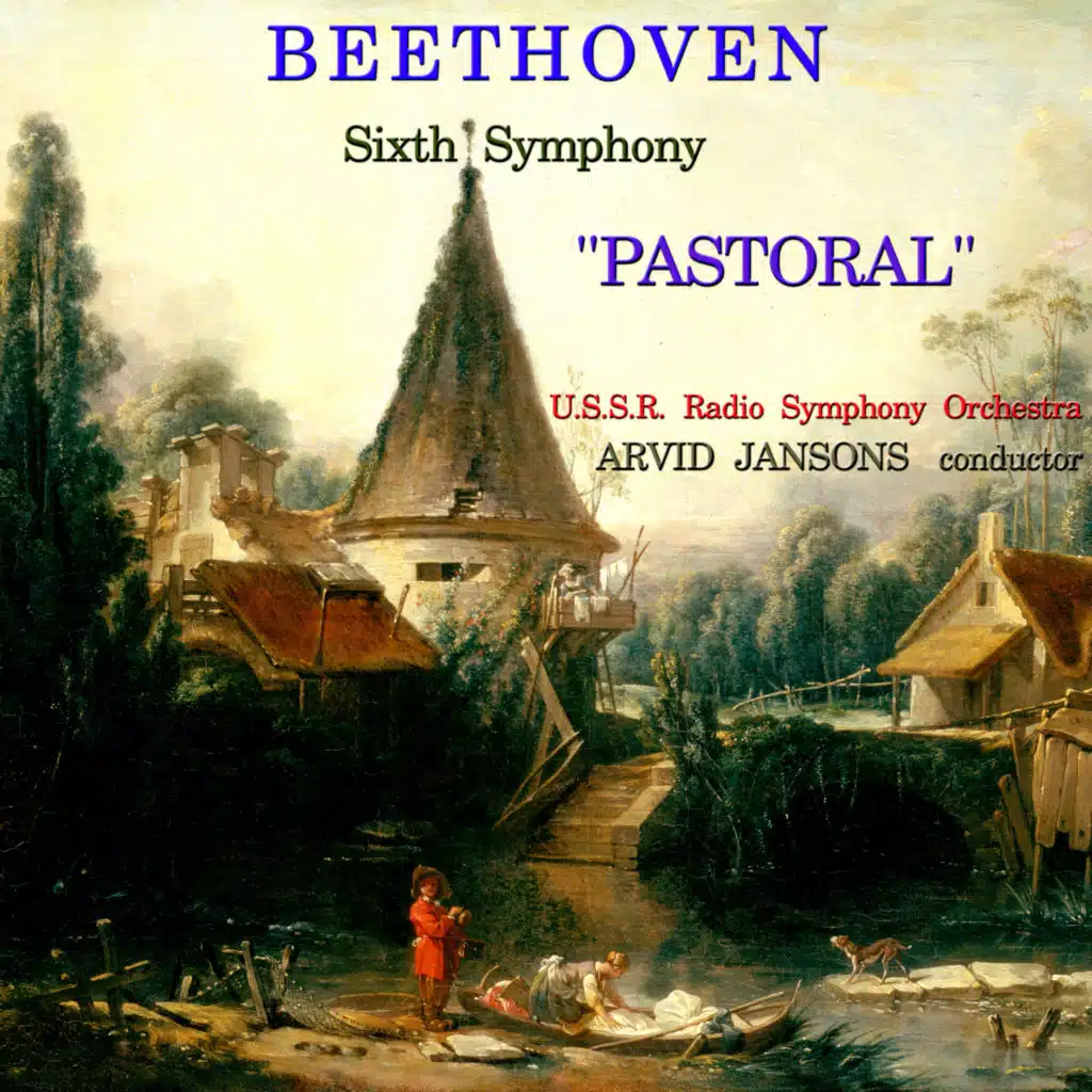 Beethoven: Sixth Symphony (No. 6) in F Major "Pastoral", Op. 68 [feat. Arvid Jansons]