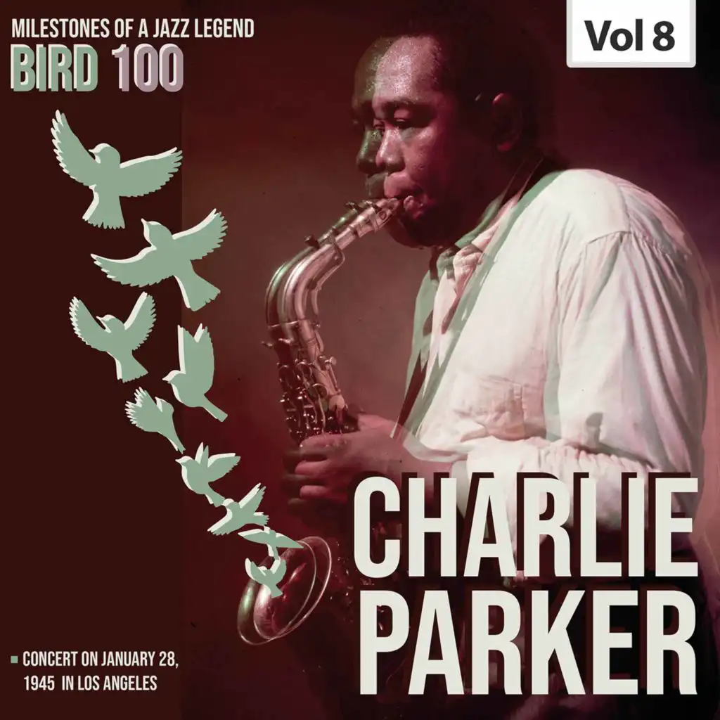 Milestones of a Legend Bird 100 Charlie Parker, Vol. 8