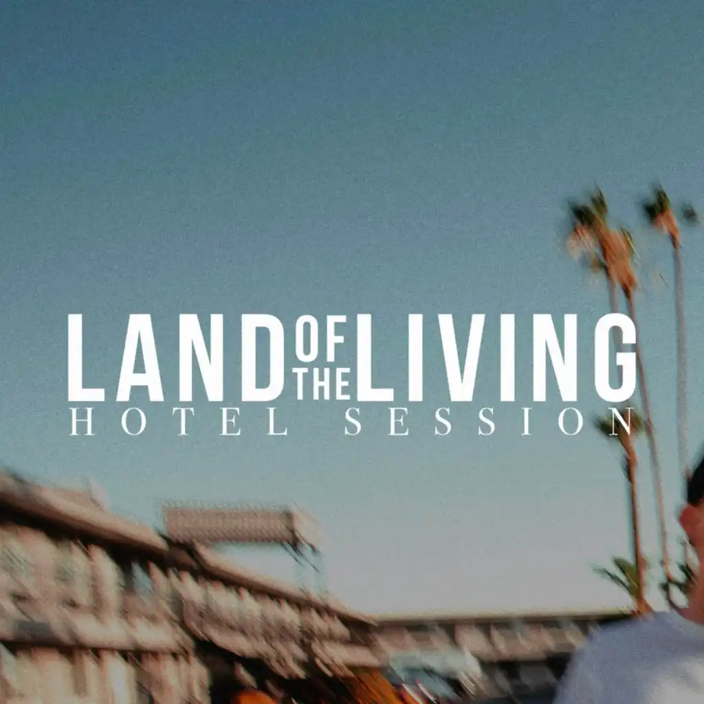 Land of the Living (Hotel Session)