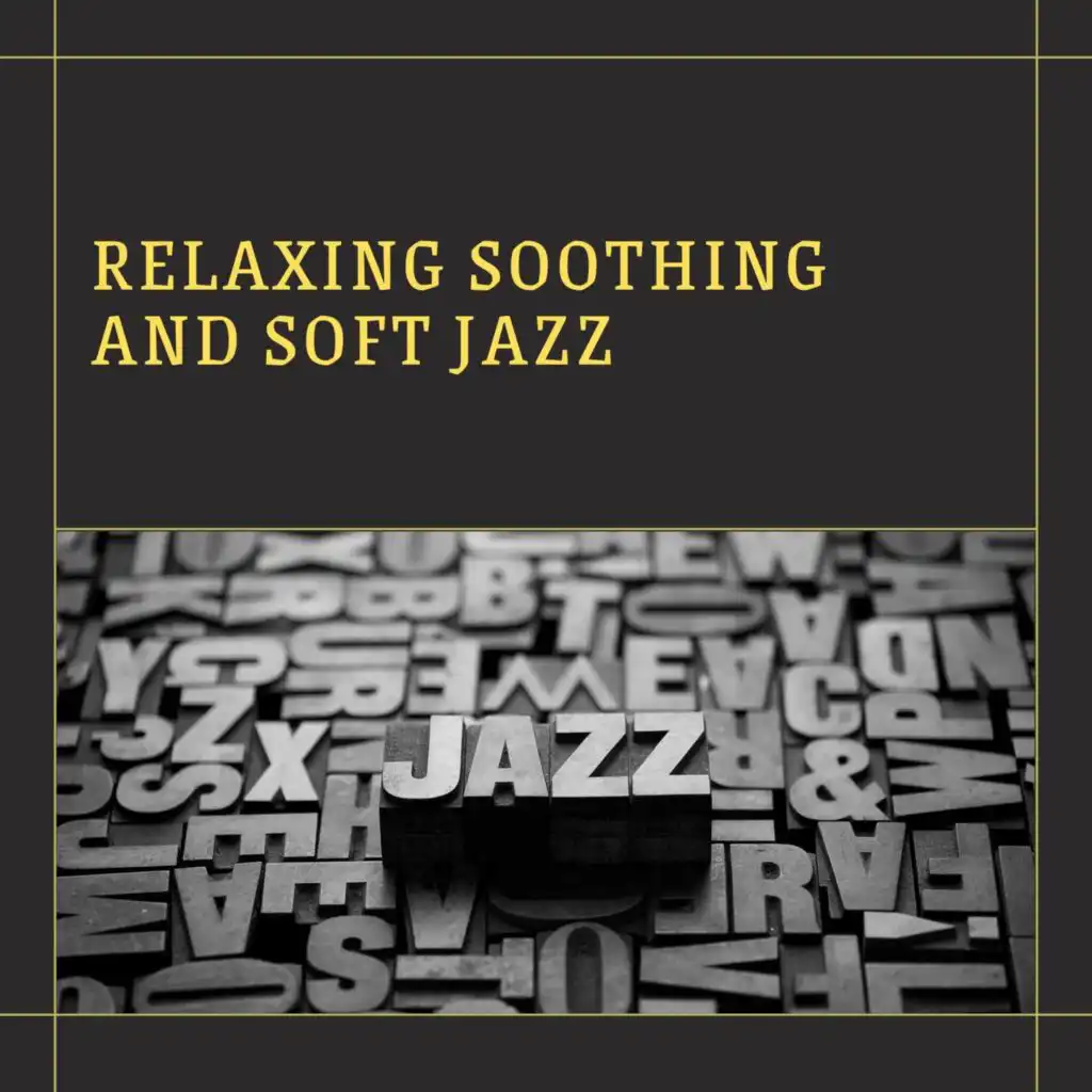 Relaxing Soothing and Soft Jazz