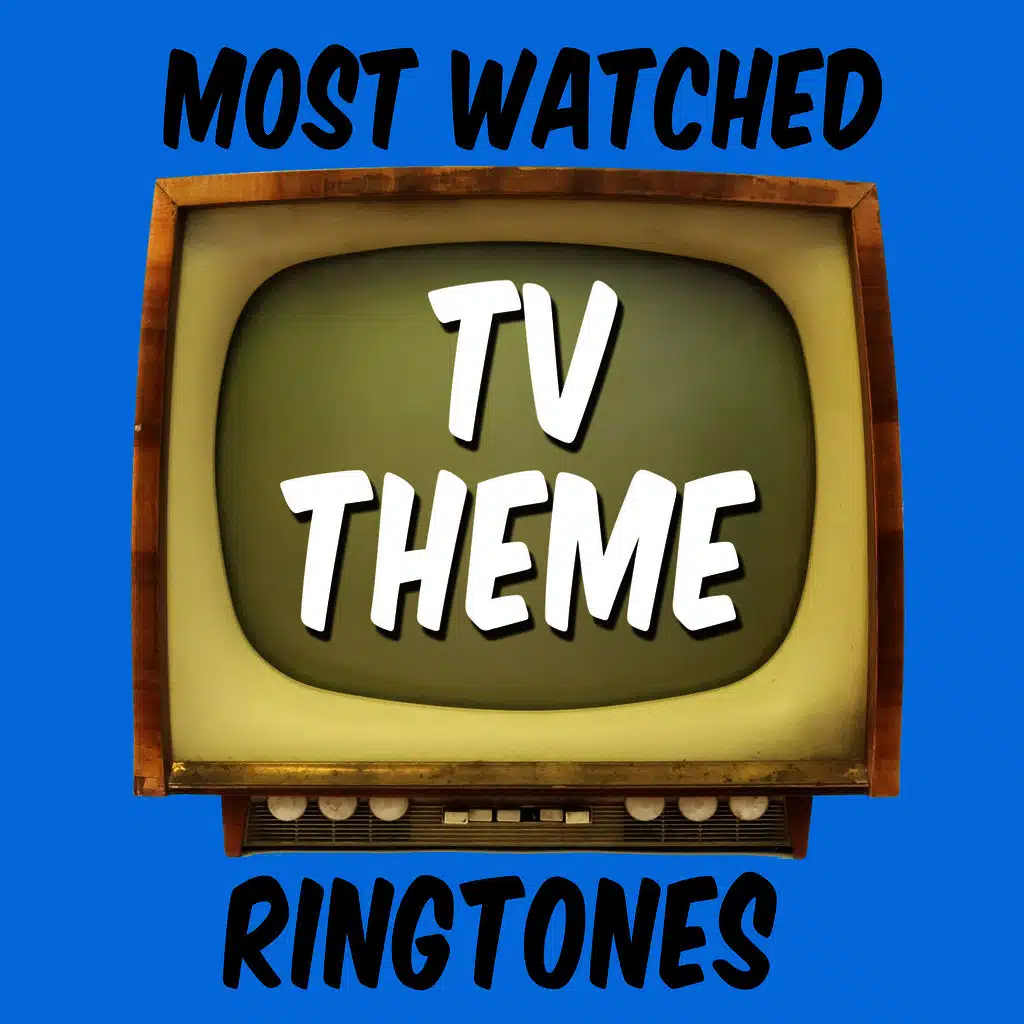 Most Watched Tv Theme Ringtones