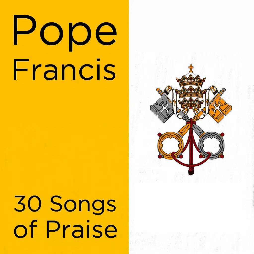 Pope Francis: 30 Songs of Praise