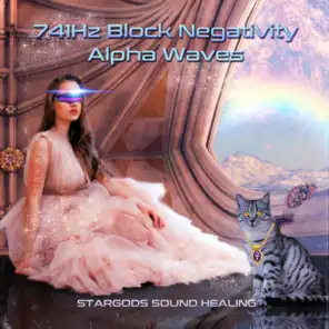 741Hz Block Negativity Alpha Waves