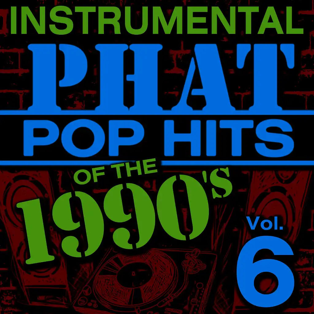 Instrumental Phat Pop Hits of the 1990's, Vol. 6