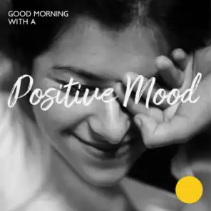 Good Morning with a Positive Mood: Wake Up with Jazz Music