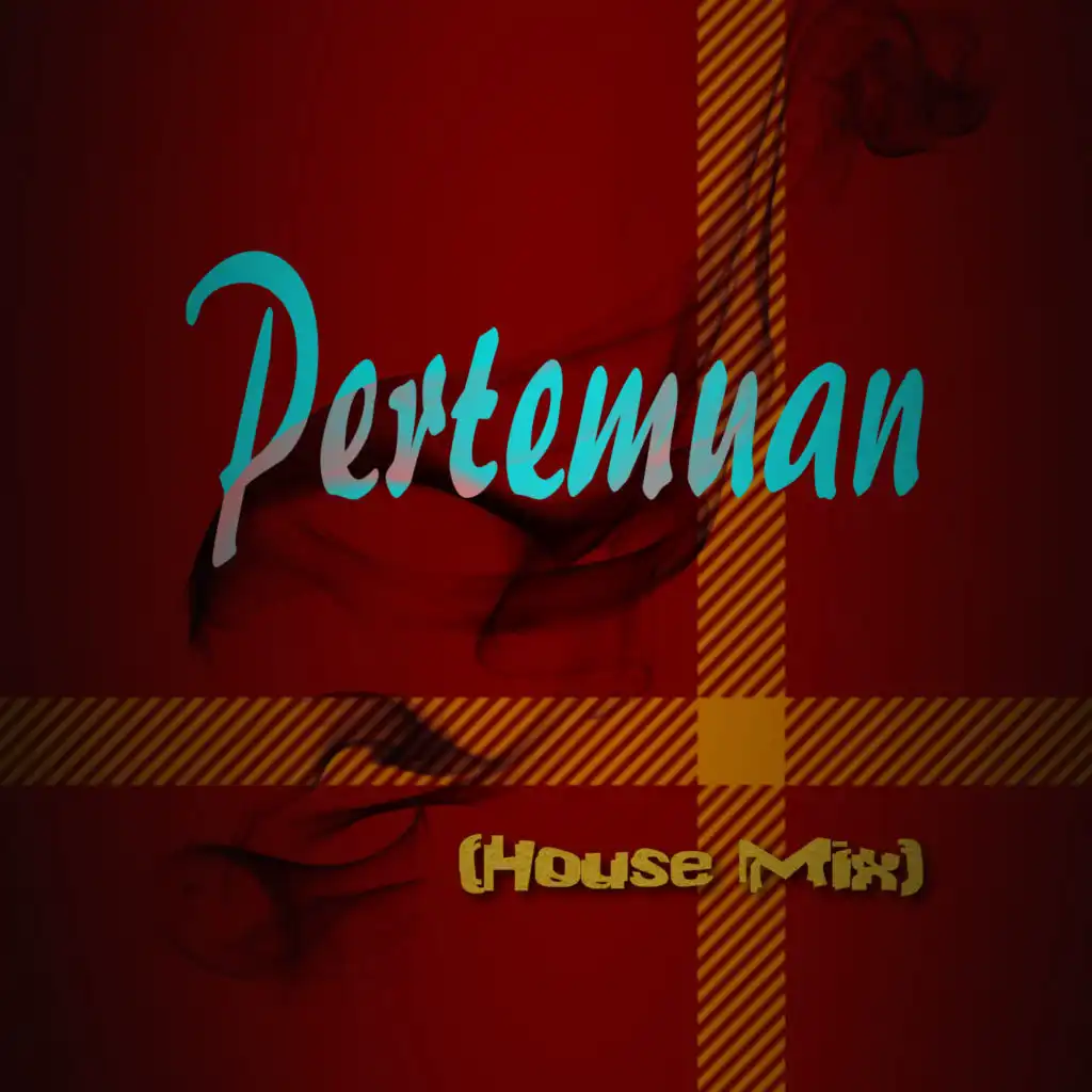 Pertemuan (House Mix)