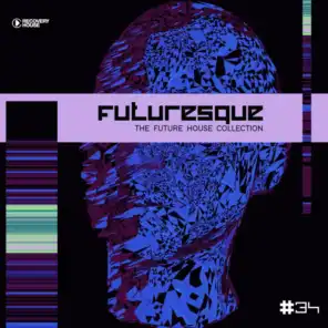 Futuresque - The Future House Collection, Vol. 34
