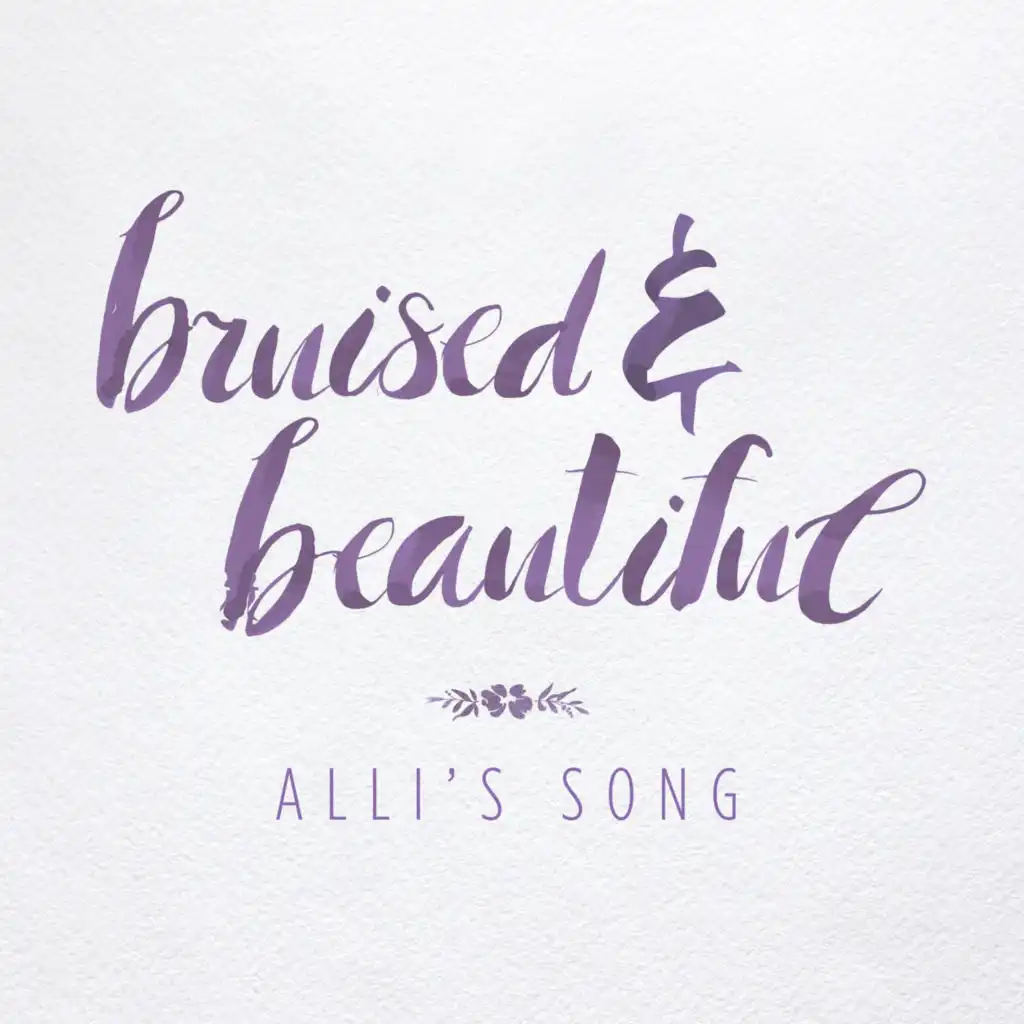 Bruised & Beautiful (Alli's Song)