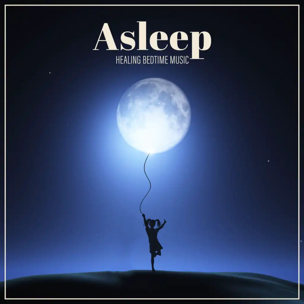 Asleep: Healing Bedtime Music