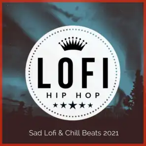 Sad Lofi & Chill Beats 2021