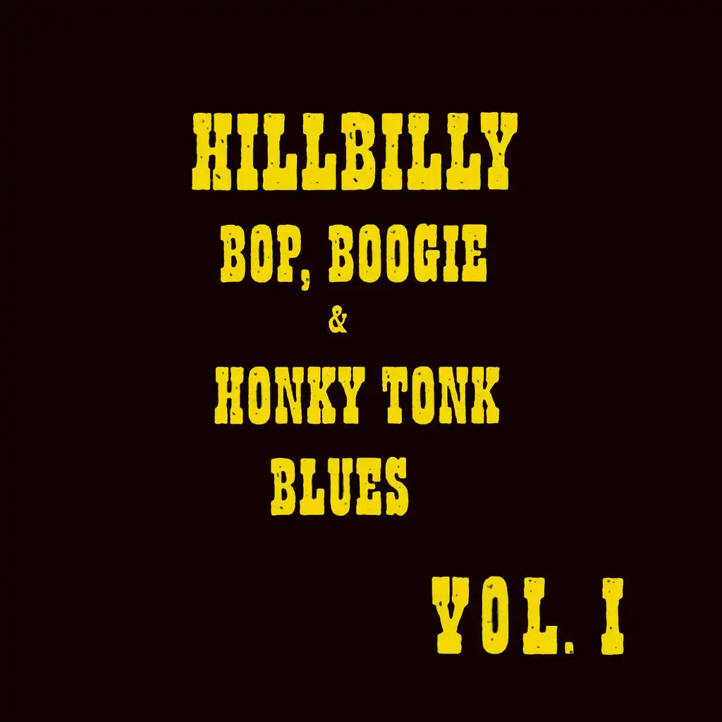 Hillbilly Bop, Boogie & Honky Tonk Blues, Vol. 1