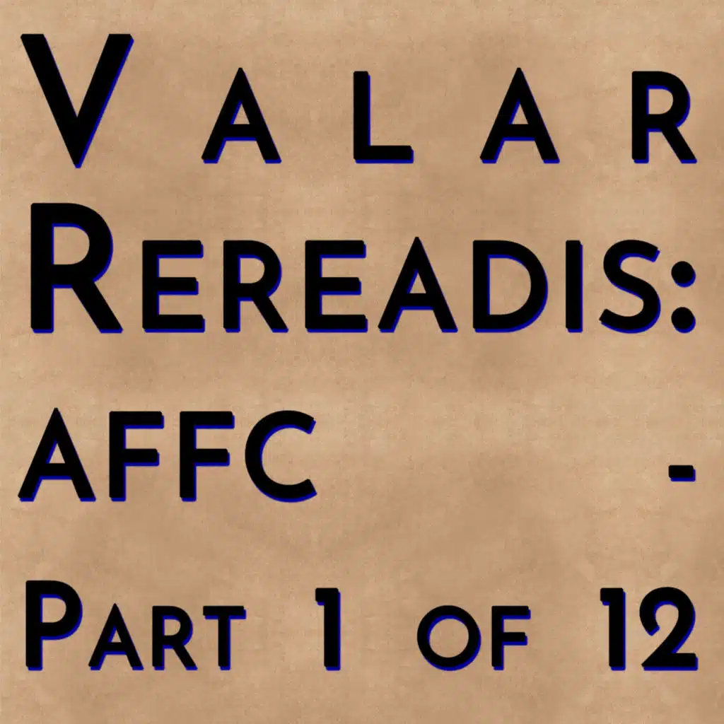 Valar Rereadis: AFFC - Part 1 of 12