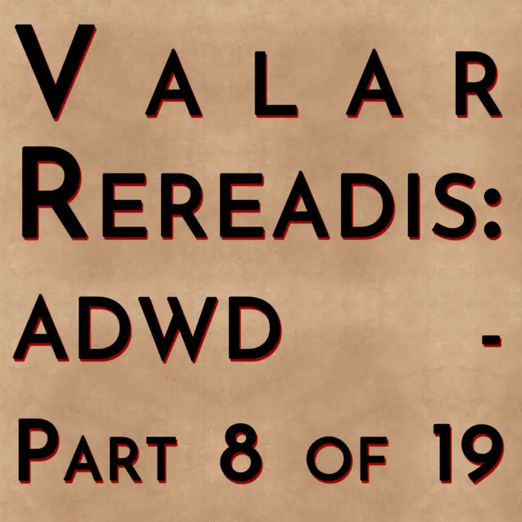 Valar Rereadis: ADWD - Part 8 of 19