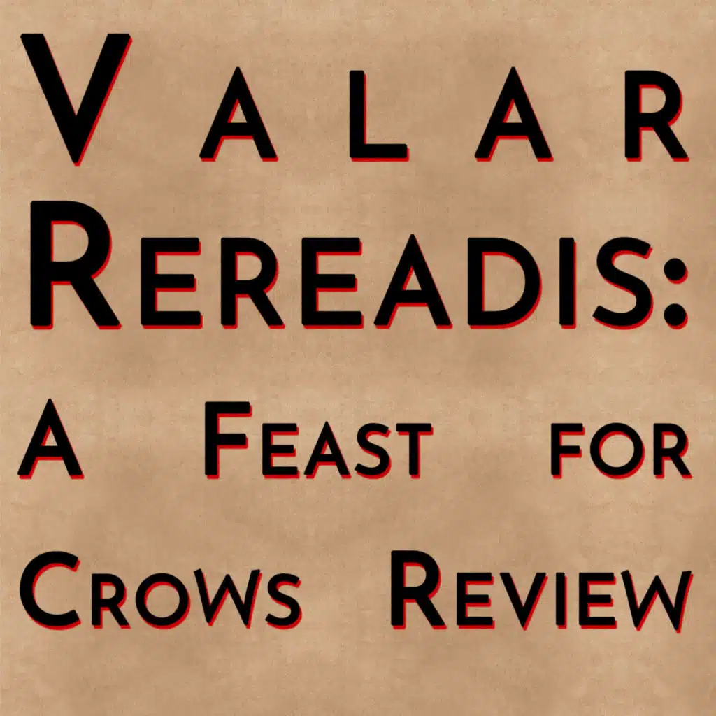 Valar Rereadis: A Feast for Crows Review