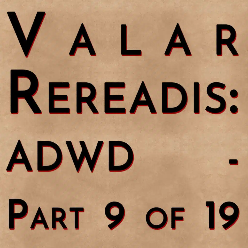 Valar Rereadis: ADWD - Part 9 of 19