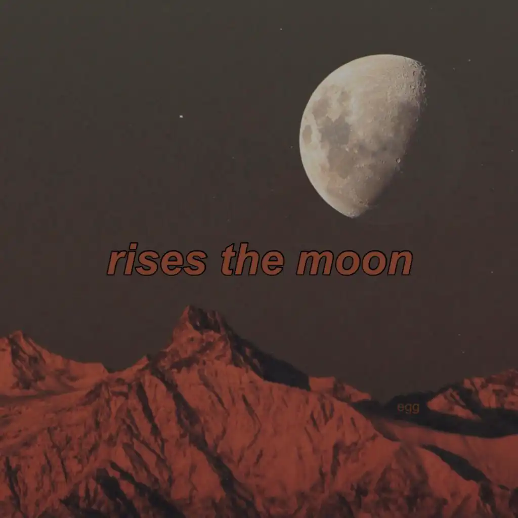 rises the moon