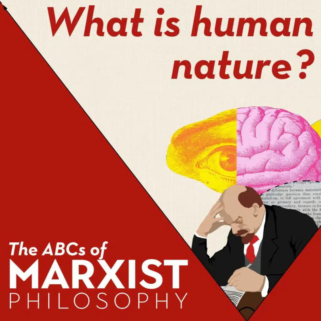 What is human nature? | The ABCs of Marxist philosophy (Part 3)