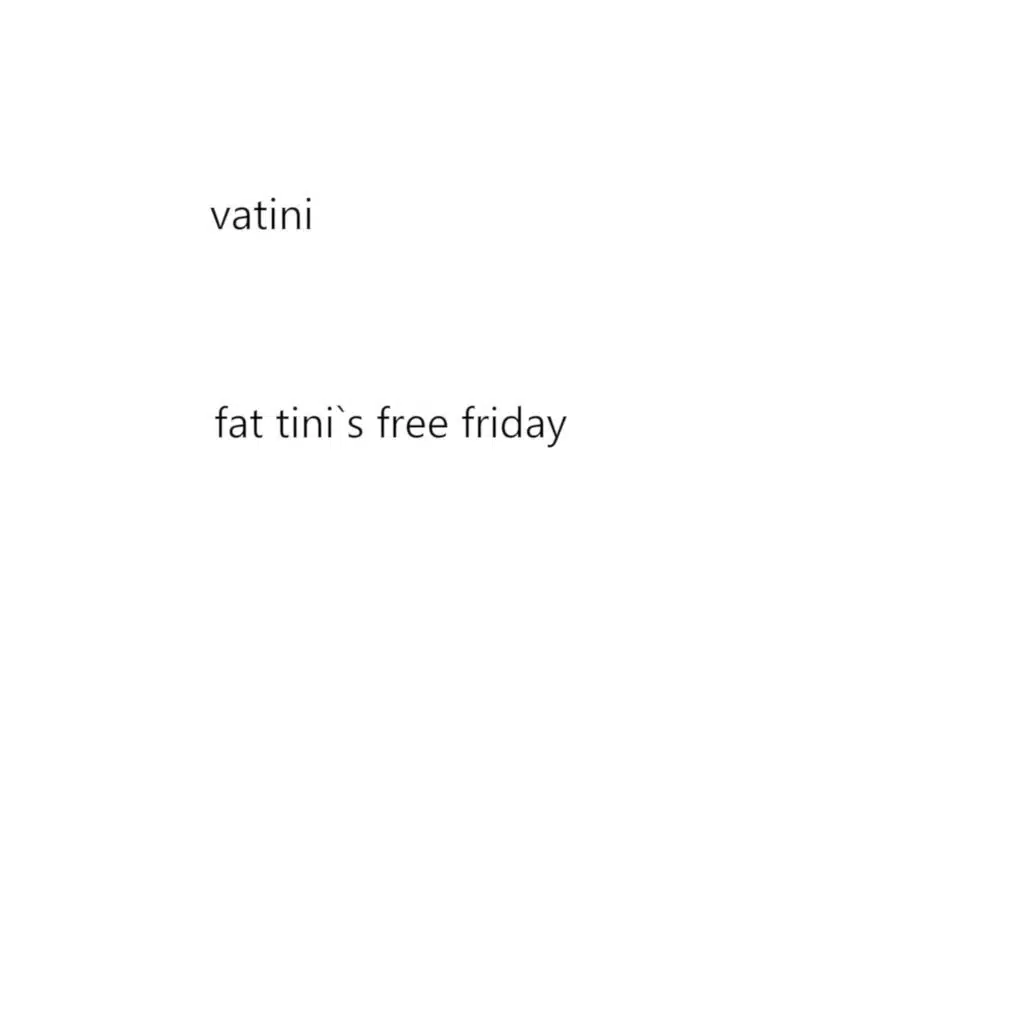 Fat tini`s free friday