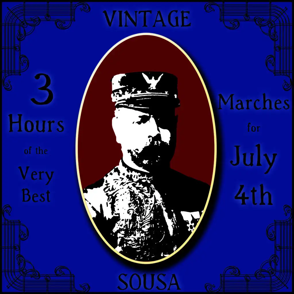 Vintage Sousa: 3 Hours of the Very Best Marches for July 4th