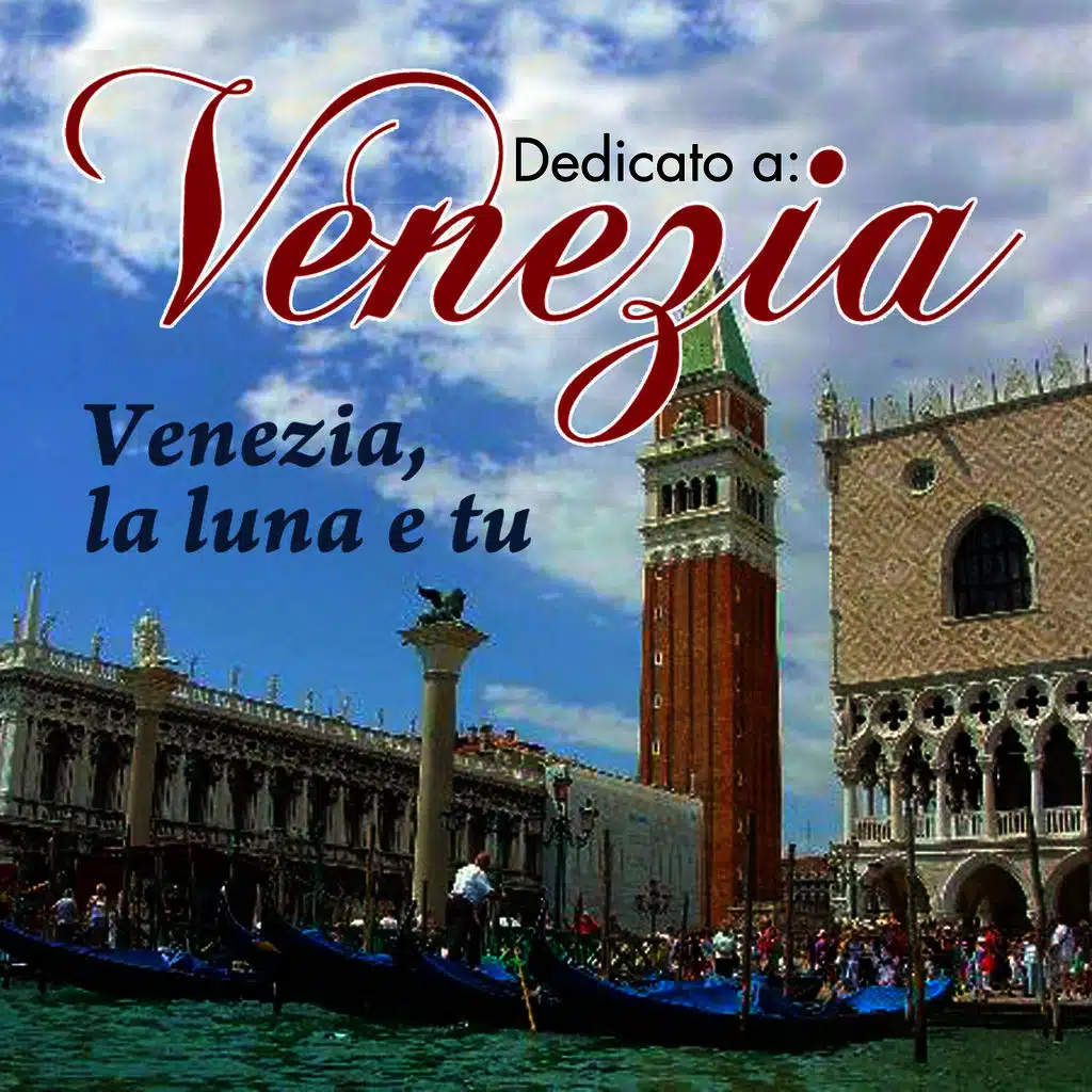 Dedicato a: Venezia - Venezia, la luna e tu