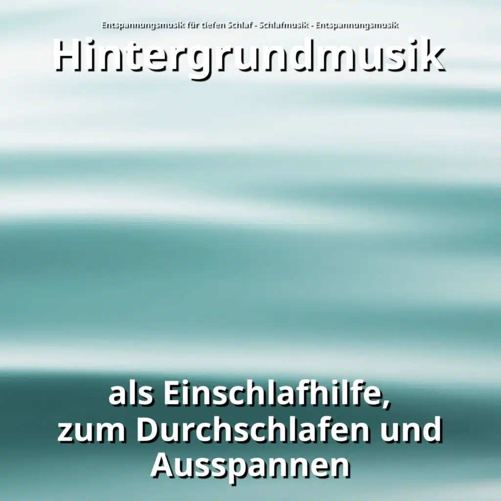 Hintergrundmusik als Einschlafhilfe, zum Durchschlafen und Ausspannen