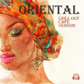 Oriental Chill Out Cafe Session (Summer Club Lounge Beach)
